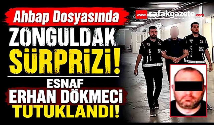 Ahbap Soruşturmasında Zonguldak Bağlantısı: Esnaf Erhan Dökmeci Tutuklandı!