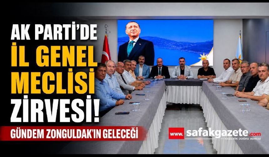 AK Parti'de İl Genel Meclisi Zirvesi! Gündem Zonguldak'ın Geleceği