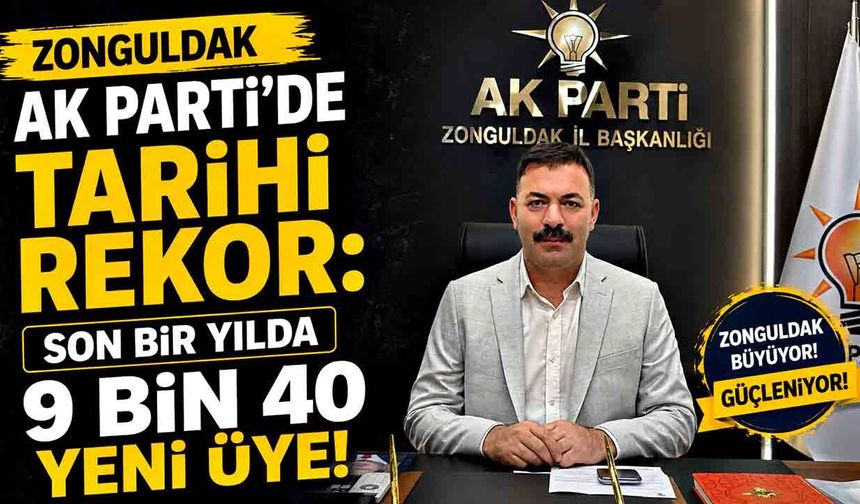 Zonguldak AK Parti’de Tarihi Rekor: Son Bir Yılda 9 Bin 40 Yeni Üye!