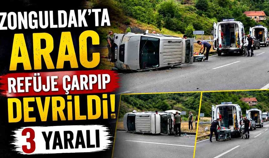 Zonguldak’ta araç refüje çarpıp devrildi : 3 yaralı