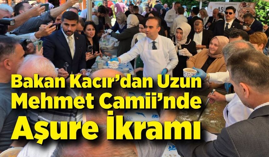Bakan Kacır’dan Uzun Mehmet Camii’nde Aşure İkramı