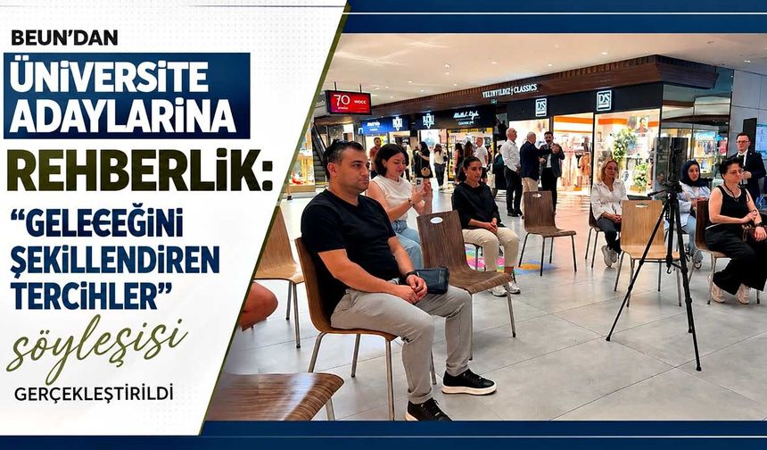 BEUN'dan üniversite adaylarına rehberlik: "Geleceğini Şekillendiren Tercihler" söyleşisi gerçekleştirildi