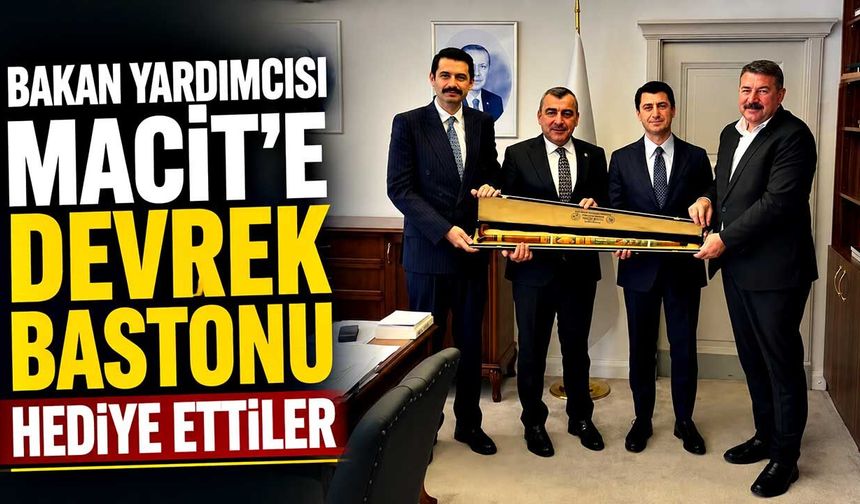 Bakan Yardımcısı Macit’e Devrek Bastonu  hediye ettiler