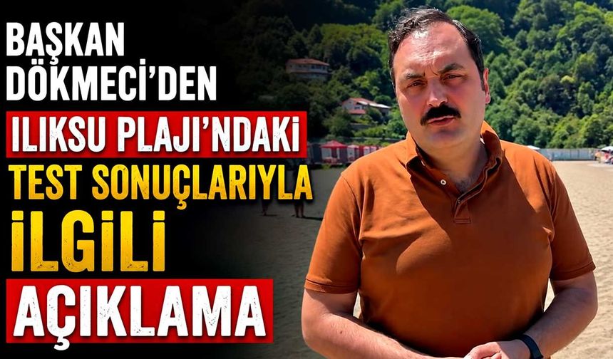 Başkan Dökmeci'den Ilıksu Plajı'ndaki test sonuçlarıyla ilgili açıklama