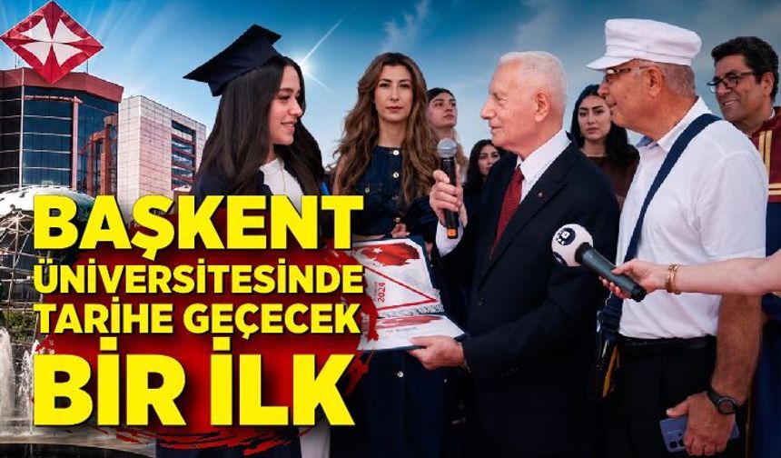 Başkent Üniversitesinde tarihe geçecek bir ilk