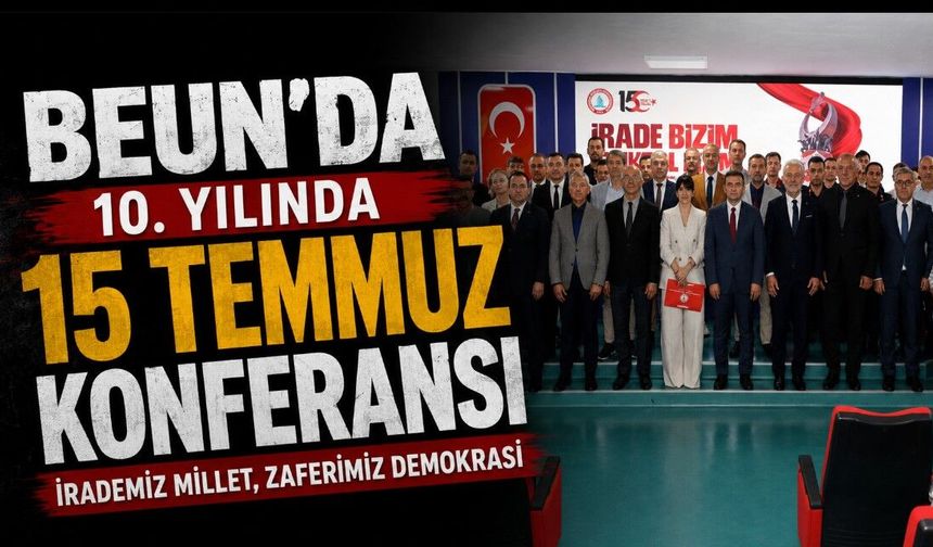 BEUN’da “10. Yılında 15 Temmuz Konferansı”
