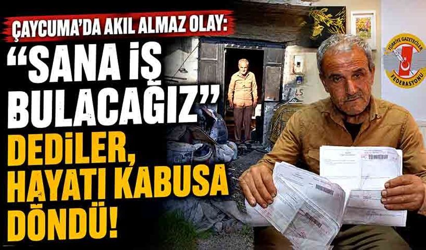 Çaycuma’da akıl almaz olay: "Sana İş Bulacağız" dediler, hayatı kabusa döndü!