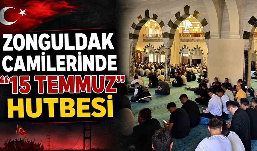 Zonguldak Camilerinde "15 Temmuz" Hutbesi: "Dini Dünyaya Alet Edenler Bozguncudur"