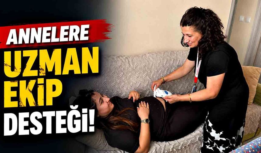 Annelere uzman ekip desteği
