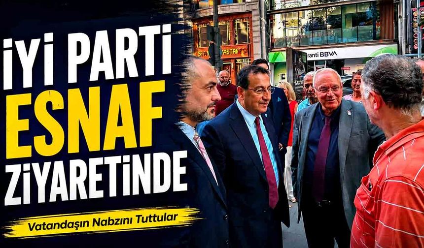 İyi Parti esnaf ziyaretinde bulundu
