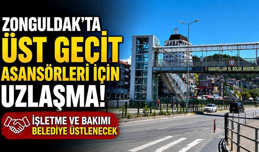 Zonguldak'ta Üst Geçit Asansörleri İçin Uzlaşma: İşletmeyi ve Bakımı Belediye Üstlenecek