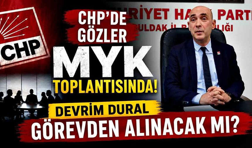 CHP'de Gözler MYK Toplantısında: Devrim Dural Görevden Alınacak mı?