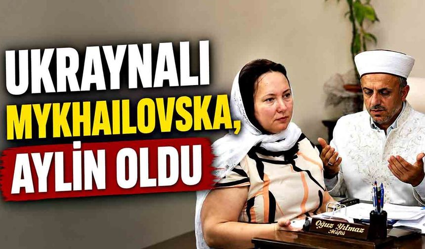 Ukraynalı Mykhailovska, Aylin oldu