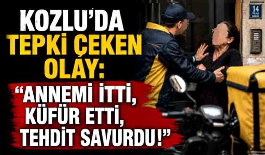 Kozlu'da tepki çeken olay: "Annemi itti, küfür etti, tehdit savurdu!"