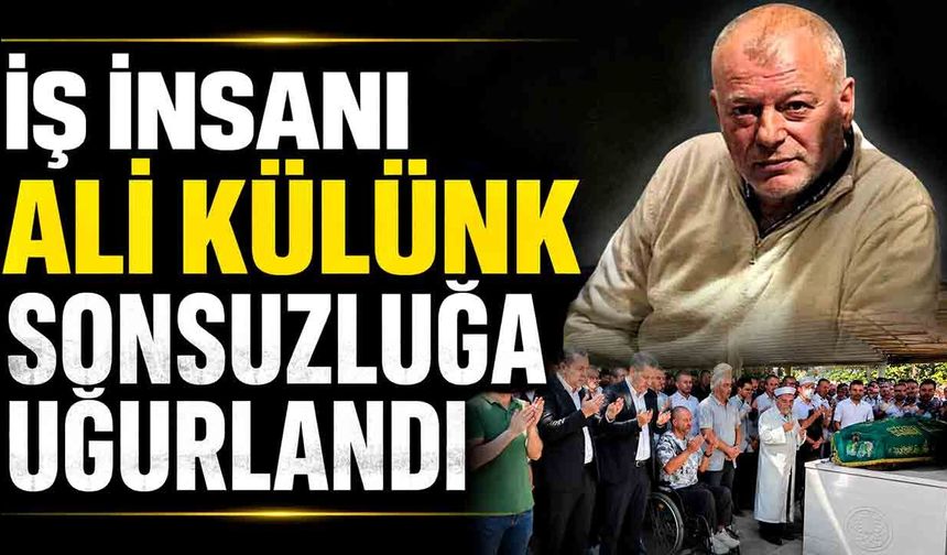 Ali Külünk son yolculuğuna uğurlandı