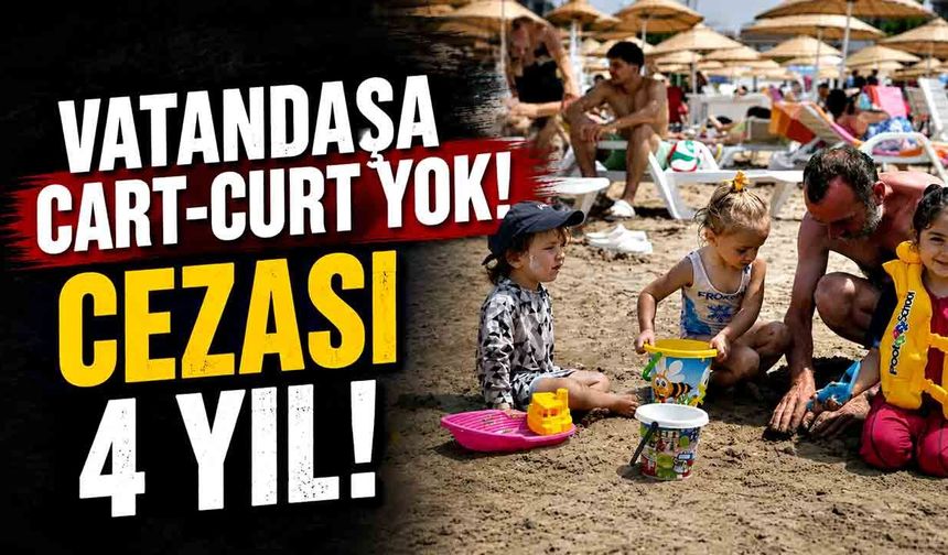 Vatandaşa cart-curt yok, cezası 4 yıl