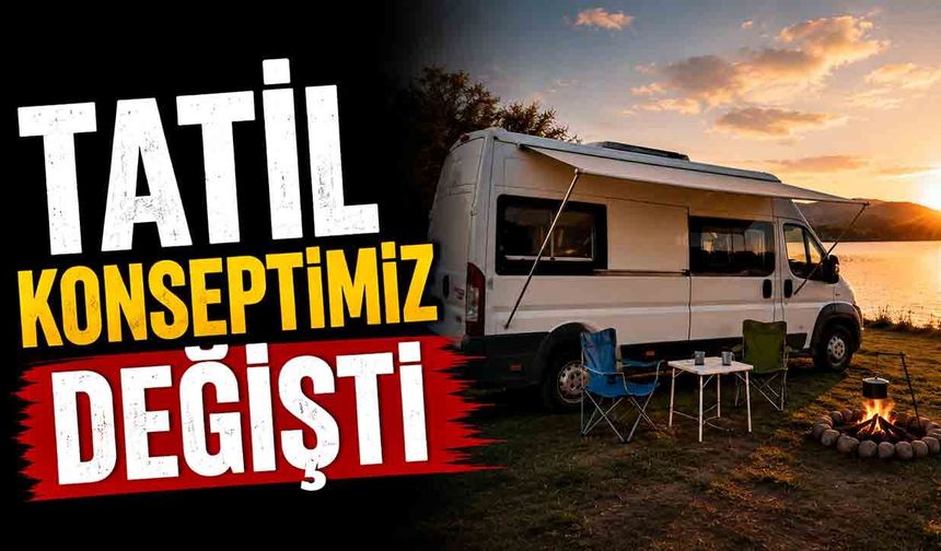 Tatil konseptimiz değişti