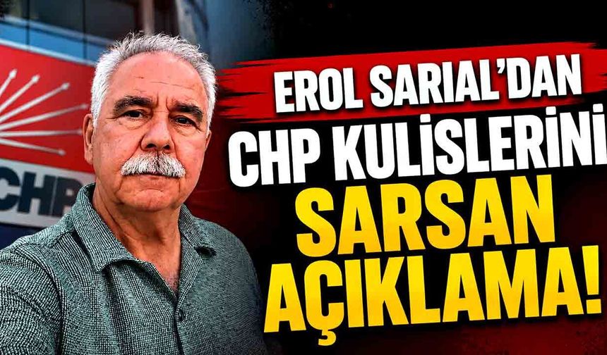 CHP’li Erol Sarıal’dan dikkat çeken açıklama