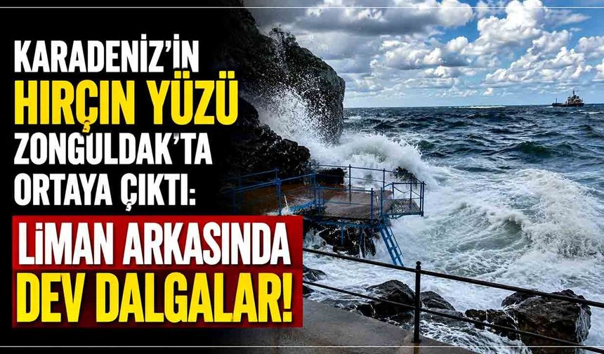 Karadeniz’in hırçın yüzü Zonguldak’ta ortaya çıktı: Liman arkasında dev dalgalar!