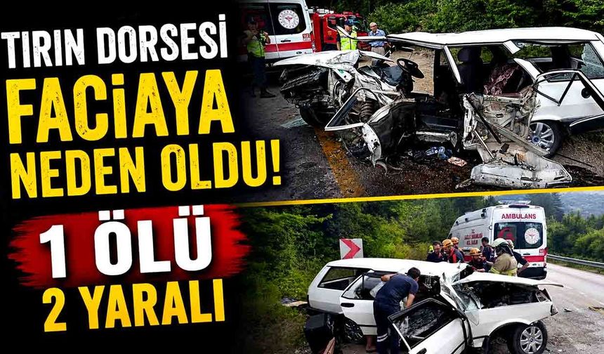 Kontrolden çıkan tırın dorsesi faciaya neden oldu: 1 ölü 2 yaralı