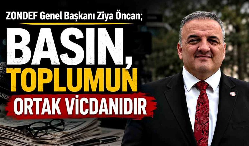 ZONDEF Genel Başkanı Ziya Öncan’dan 24 Temmuz Basın Bayramı Mesajı