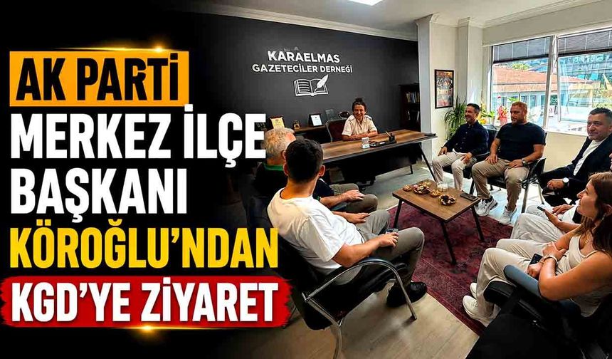 AK Parti Merkez İlçe Başkanı Köroğlu’ndan KGD’ye ziyaret