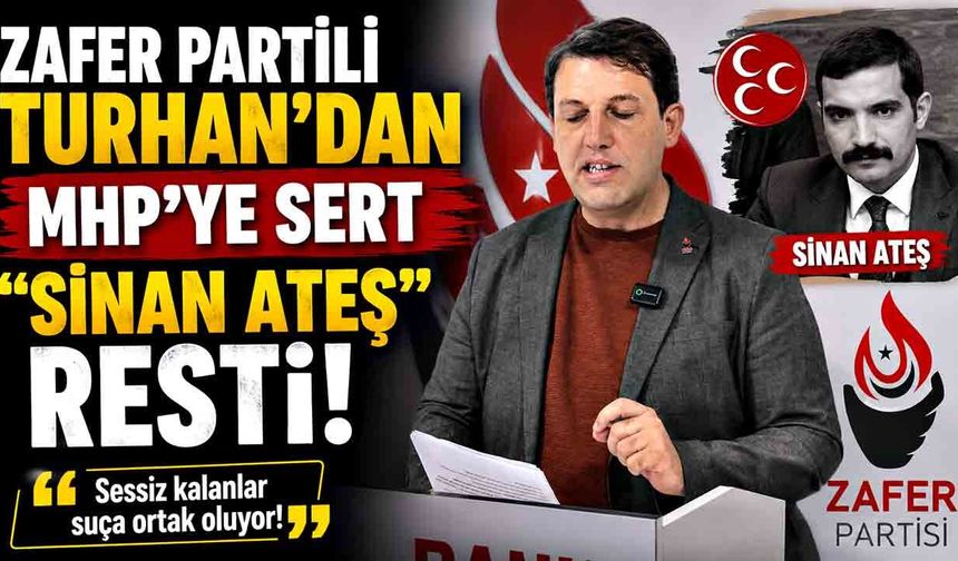 Zafer Partili Turhan’dan MHP’ye Sert "Sinan Ateş" Resti