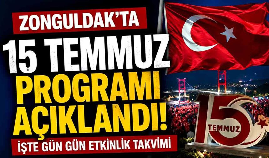 Zonguldak’ta 15 Temmuz programı açıklandı! İşte gün gün etkinlik takvimi