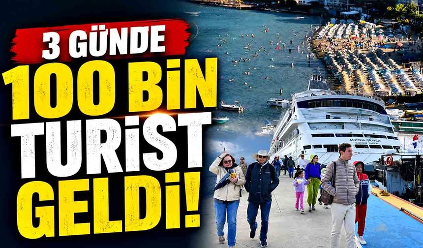 3 günde 100 bin turist geldi
