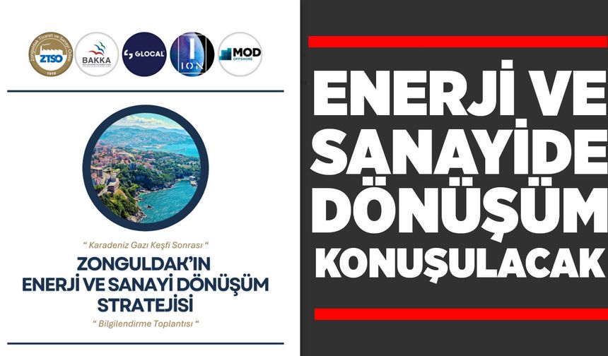 Enerji ve Sanayide Dönüşüm konuşulacak