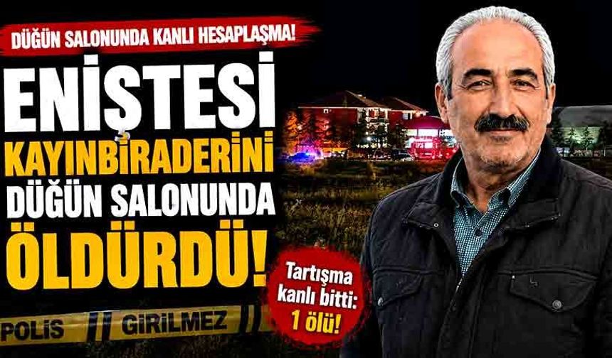 Eniştesi kayınbiraderini düğün salonunda öldürdü