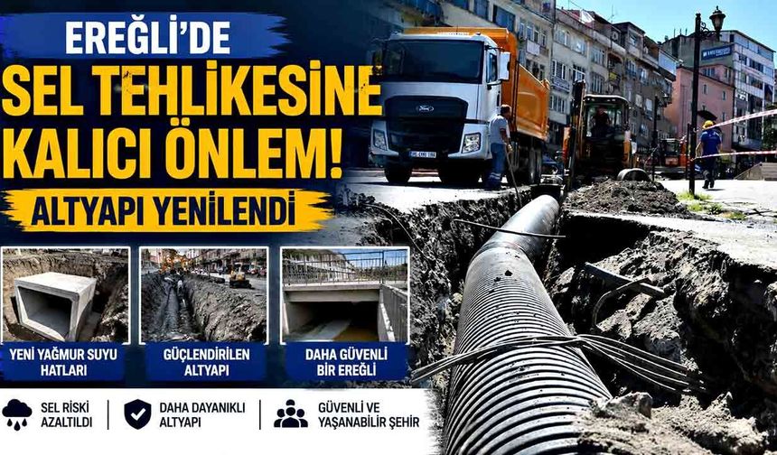 Ereğli'de Sel Tehlikesine Kalıcı Önlem! Altyapı Yenilendi