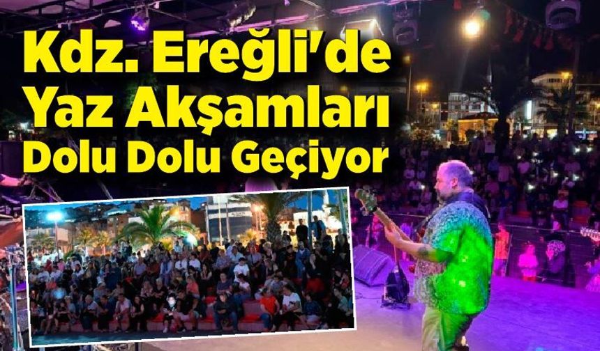 Kdz. Ereğli'de Yaz Akşamları Dolu Dolu Geçiyor