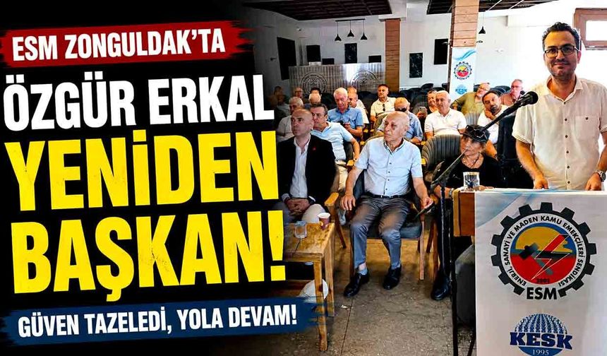 ESM Zonguldak'ta Özgür Erkal Yeniden Başkan!