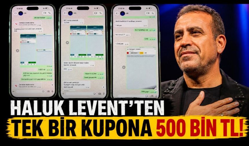 Haluk Levent'in tek bir kupona 500 bin TL yatırdığı ortaya çıktı