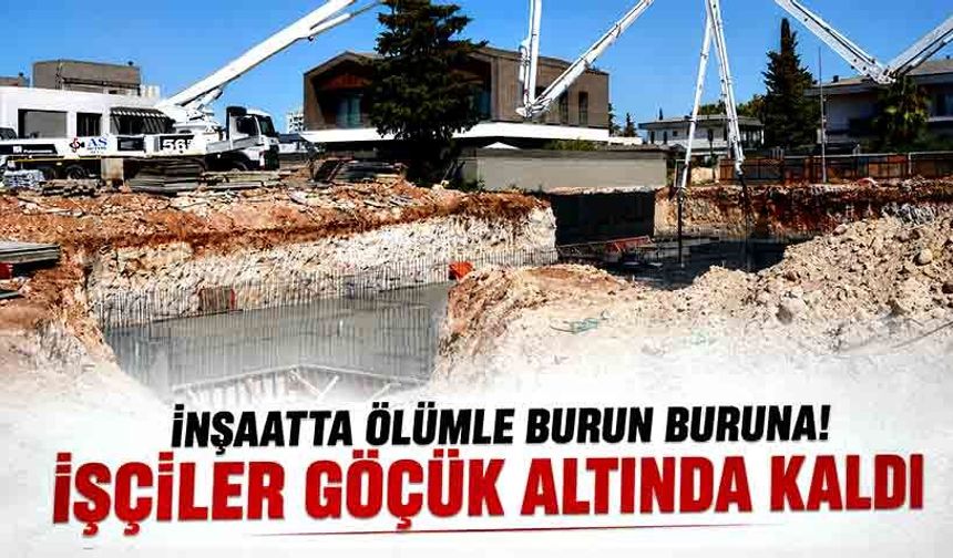 İnşaatta korkunç göçük! 2 işçi toprak altında kaldı