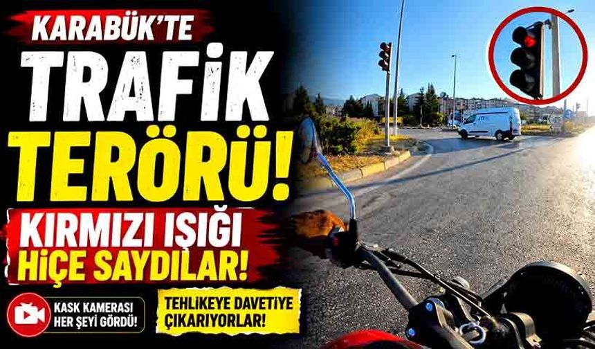 Karabük’te trafik terörü: Kırmızı ışığı hiçe saydılar!
