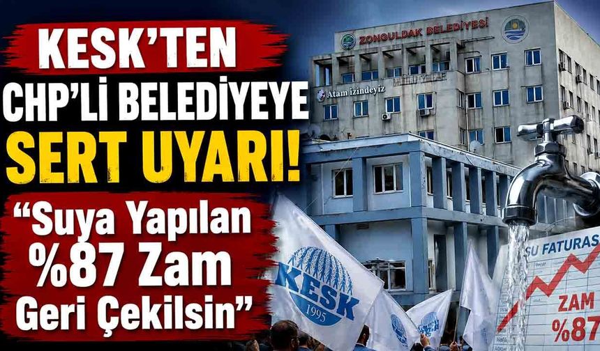 KESK'ten CHP’li Belediyeye Sert Uyarı! "Suya Yapılan %87 Zam Geri Çekilsin"