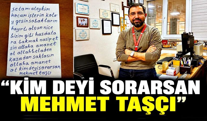 "Kim deyi sorarsan Mehmet Taşçı”