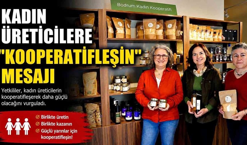 Kadın üreticilere ”kooperatifleşin” mesajı