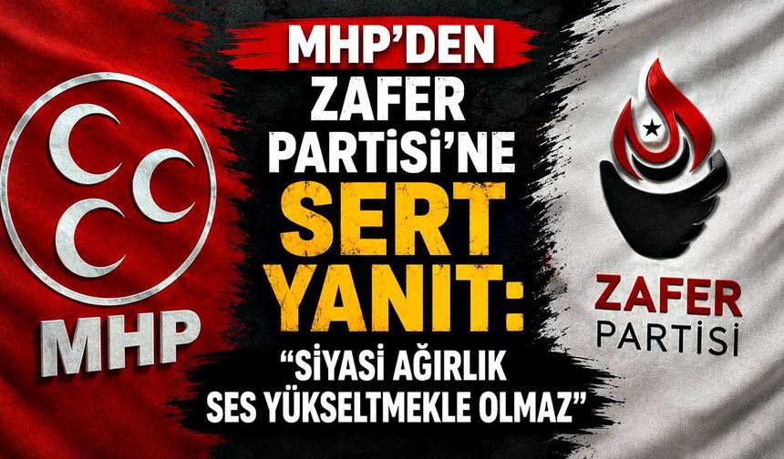 MHP'den Zafer Partisi'ne sert yanıt: "Siyasi ağırlık ses yükseltmekle olmaz"