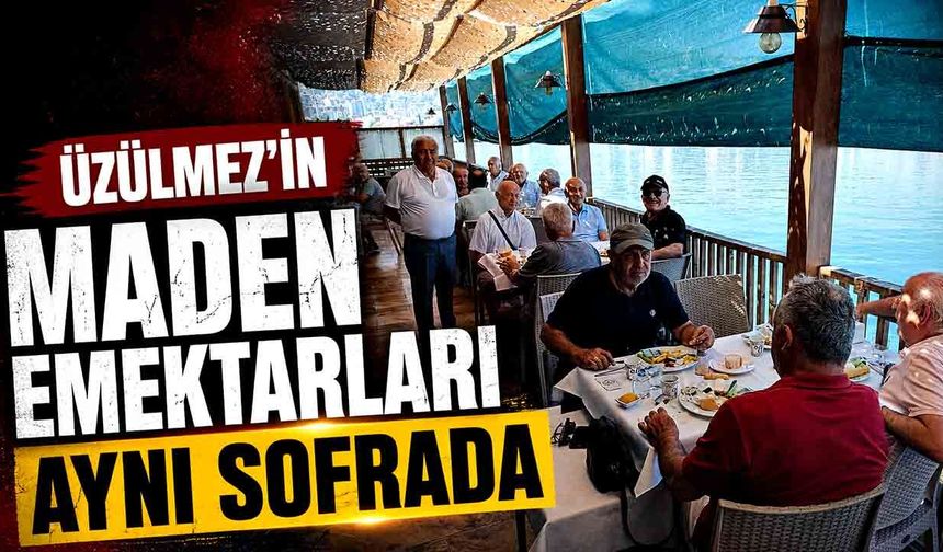 Üzülmez’in Maden Emektarları Aynı Sofrada