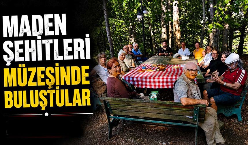 Maden Şehitleri Müzesinde buluştular