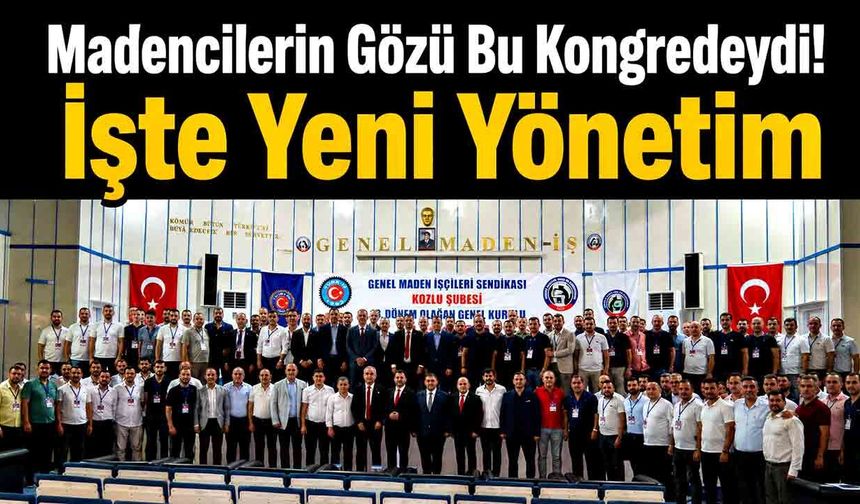 Madencilerin Gözü Bu Kongredeydi! Kozlu Şubesi Yeni Yönetimini Seçti
