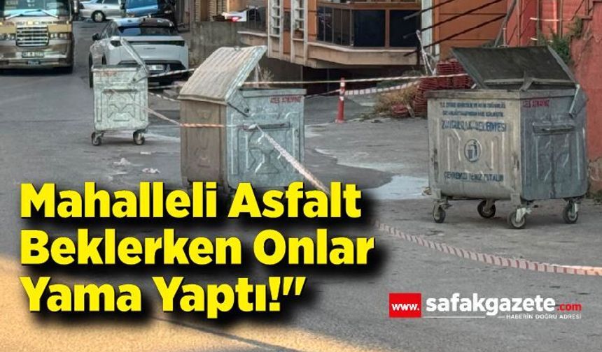 Mahalleli Asfalt Beklerken Onlar Yama Yaptı!"