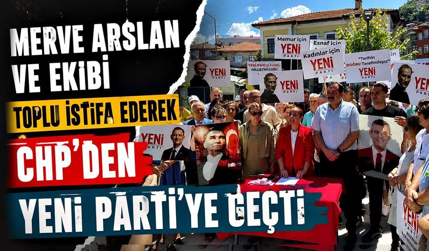 Merve Arslan ve ekibi  toplu istifa ederek CHP'den Yeni Parti'ye geçti