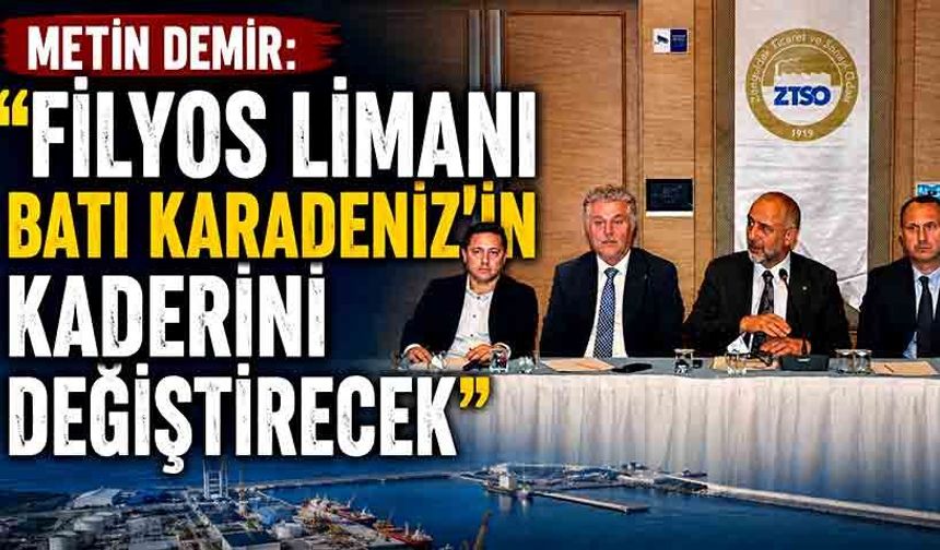 Metin Demir: "Filyos Limanı Batı Karadeniz'in kaderini değiştirecek"