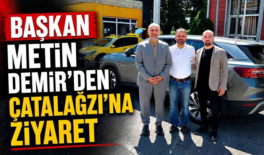 Başkan Metin Demir’den Çatalağzı’na Ziyaret