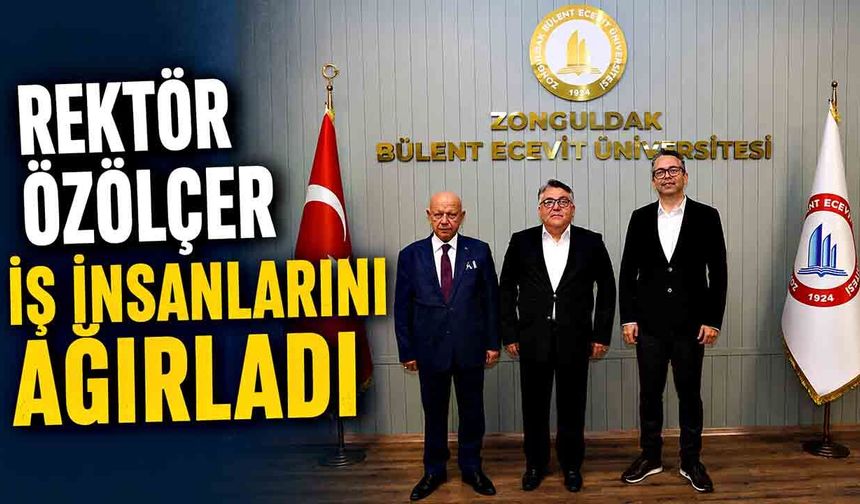 Rektör Özölçer, iş insanlarını ağırladı