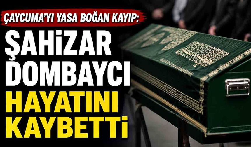 Çaycuma'yı Yasa Boğan Kayıp: Şahizar Dombaycı Hayatını Kaybetti